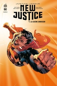 Scott Snyder et James Tynion IV - Justice League - New Justice - Tome 4 - La Sixième Dimension.