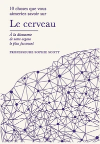 10 choses que vous aimeriez savoir le cerveau