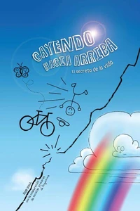 Cayendo Hacia Arriba: El Secreto de la Vida