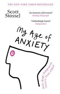 Scott Stossel - My Age of Anxiety.