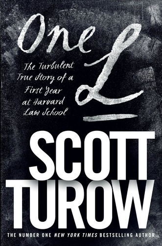 Scott Turow - One L - The Turbulent True Story of a First Year at Harvard Law School.