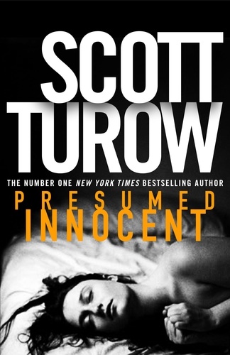 Scott Turow - Presumed Innocent - A Gripping Legal Thriller from the Godfather of the Genre - Soon to be a Major TV Series.