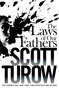 Scott Turow - The Laws of our Fathers.