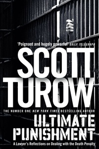 Scott Turow - Ultimate Punishment - A Lawyer's Reflections on Dealing with the Death Penalty.