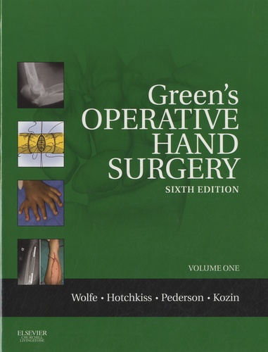 Scott W. Wolfe et Robert N. Hotchkiss - Green's Operative Hand Surgery - Volume one.