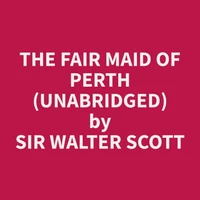 The Fair Maid of Perth (Unabridged)