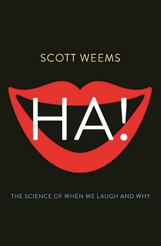 Ha! The Science of When We Laugh and Why