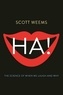 Scott Weems - Ha! The Science of When We Laugh and Why.