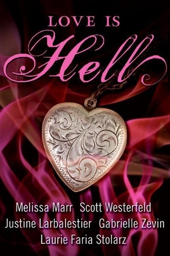 Scott Westerfeld et Melissa Marr - Love Is Hell.