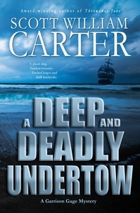  Scott William Carter - A Deep and Deadly Undertow - A Garrison Gage Mystery, #7.