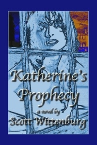  Scott Wittenburg - Katherine's Prophecy.
