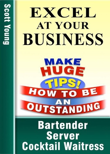  Scott Young - Excel At Your Business - How To Be An Outstanding Bartender, Server, Cocktail Waitress, #1.