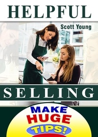  Scott Young - Helpful Selling - Make Huge Tips!, #6.