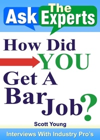  Scott Young - How Did You Get A Bar Job? - Ask The Experts! Interviews With Industry Pro's, #1.