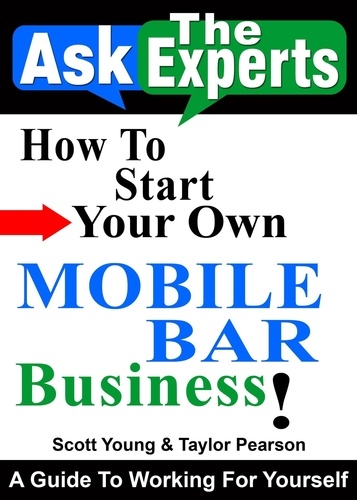  Scott Young et  Taylor Pearson - How To Start Your Own Mobile Bar Business! - Ask The Experts! Interviews With Industry Pro's, #3.