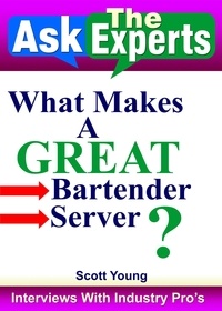  Scott Young - What Makes A Great Bartender, Server? - Ask The Experts! Interviews With Industry Pro's, #5.