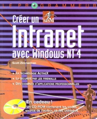Scott Zimmerman - Creer Un Intranet Avec Windows Nt 4. Avec Cd-Rom.