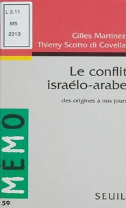 Le Conflit Israelo-Arabe. Des Origines A Nos Jours