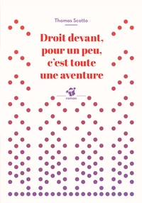Droit devant, pour un peu, c'est toute une aventure