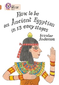 Scoular Anderson - How to be an Ancient Egyptian - Band 12/Copper.