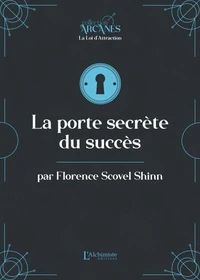 La porte secrète du succès : La Loi d'Attraction
