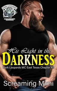  Screaming Mimi - His Light in the Darkness - The Dark Leopards MC East Texas Chapter, #5.