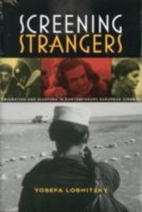 Screening Strangers - Migration and Diaspora in Contemporary European Cinema.