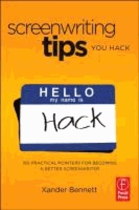 Screenwriting Tips, You Hack - 150 Practical Pointers for Becoming a Better Screenwriter.