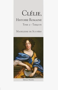 Clélie, histoire romaine - Tome 2 - Tarquin