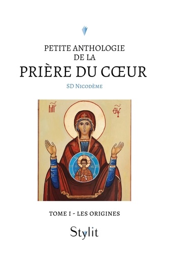 Petite anthologie de la prière du coeur - Tome I. Les origines