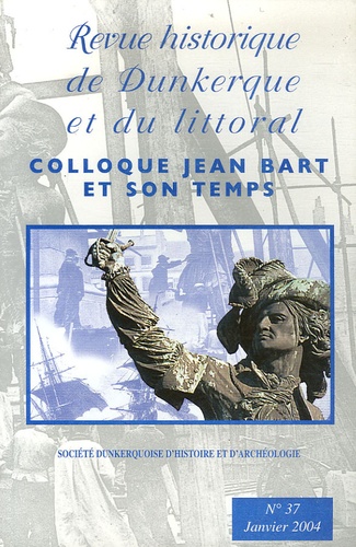 Christian Pfister-Langanay - Revue historique de Dunkerque et du littoral N° 37, Janvier 2004 : Colloque Jean Bart et son temps.