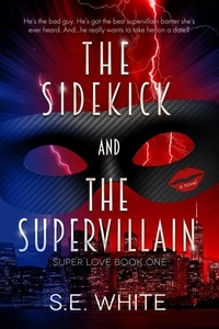  SE White - The Sidekick and The Supervillain - Super Love, #1.