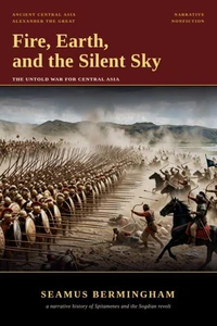 Fire, Earth, and the Silent Sky: The Untold War for Central Asia