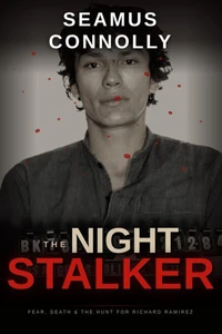 The Night Stalker: Fear, Death, and the Hunt for Richard Ramirez