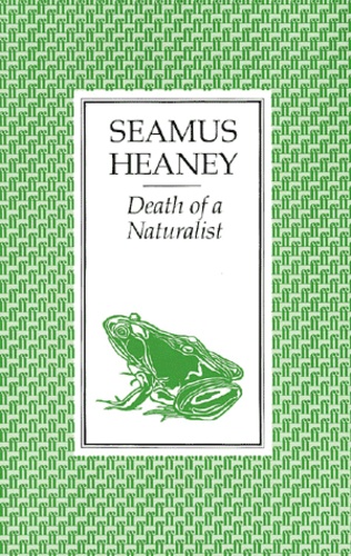 Seamus Heaney - Death Of A Naturalist.