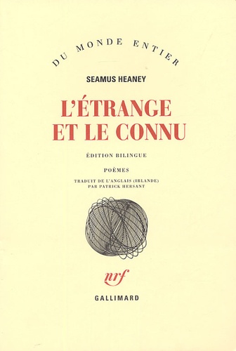 Seamus Heaney - L'étrange et le connu - Edition bilingue français-anglais.