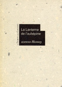 Seamus Heaney - La lanterne de l'aubépine.
