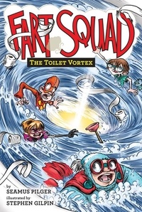 Seamus Pilger et Stephen Gilpin - Fart Squad #4: The Toilet Vortex.