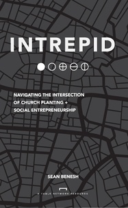  Sean Benesh - Intrepid: Navigating the Intersection of Church Planting + Social Entrepreneurship.