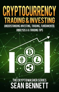 Cryptocurrency Trading &amp; Investing: Understanding Crypto Trading, Technical Analysis &amp; 6 Trading Tips