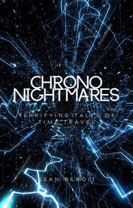  Sean Benoit - Chrono Nightmares: Terrifying Tales of Time Travel.