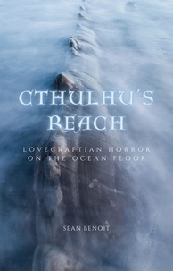  Sean Benoit - Cthulhu's Reach: Lovecraftian Horror on the Ocean Floor.