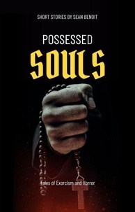  Sean Benoit - Possessed Souls: Tales of Exorcism and Horror.