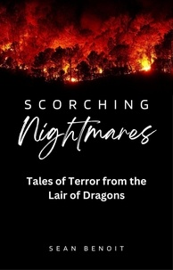  Sean Benoit - Scorching Nightmares: Tales of Terror from the Lair of Dragons.