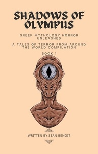  Sean Benoit - Shadows of Olympus: Greek Mythology Horror Unleashed - Tales of Terror from Around the World, #1.