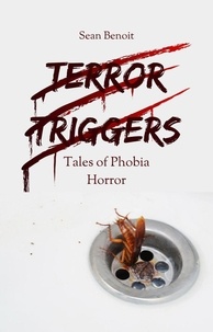  Sean Benoit - Terror Triggers: Tales of Phobia Horror.