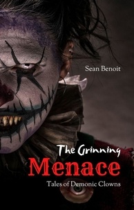  Sean Benoit - The Grinning Menace: Tales of Demonic Clowns.