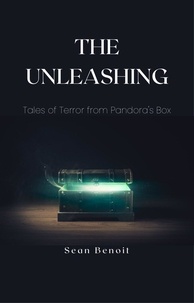  Sean Benoit - The Unleashing: Tales of Terror from Pandora's Box.