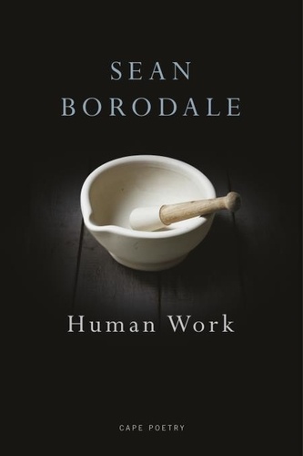 Sean Borodale - Human Work - A Poet's Cookbook.