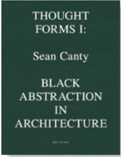 Sean Canty - Black Abstraction in Architecture.